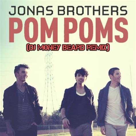 Stream Jonas Brothers - Pom Poms (DJ M0ney Beard remix) {Preview} by DJ M0ney Beard | Listen ...