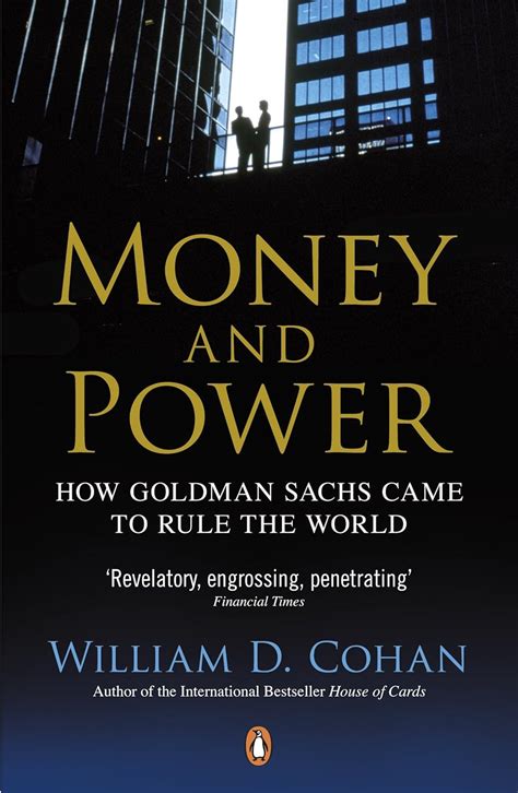 Money and Power: How Goldman Sachs Came to Rule the World: Amazon.co.uk: Cohan, William D ...