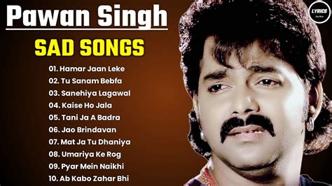 Pawan Singh Sad Songs || Pawan Singh Jukebox || Bhojpuri Sad Song ...