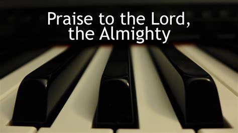 Praise to the Lord, the Almighty - piano instrumental hymn with lyrics ...