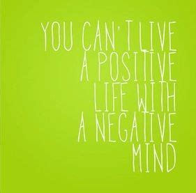 One of my favorite quotes. "You can't live a positive life with a negative mind." | Positive ...