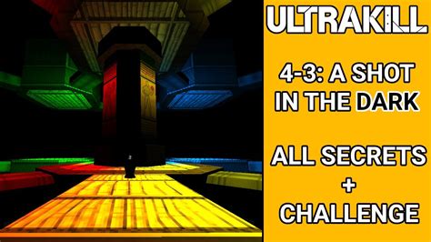 ULTRAKILL 4-3 A SHOT IN THE DARK - (ALL SECRETS + CHALLENGE) - YouTube