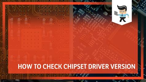 How To Check Chipset Driver Version: A Step-by-Step Explanation