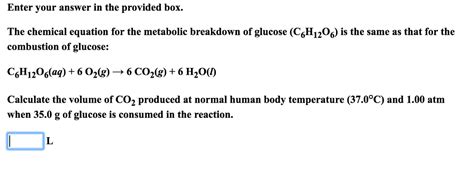 Solved The chemical equation for the metabolic breakdown of | Chegg.com