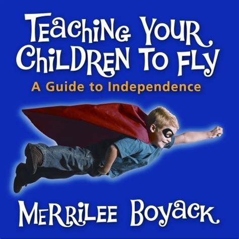 Teaching Your Children to Fly - If you want to build self reliant ...