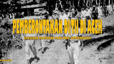 Pemberontakan DI/TII di Aceh - Gangguan Keamanan Awal Masa Kemerdekaan - YouTube