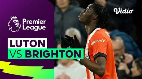 Luton vs Brighton - Mini Match | Premier League 23/24 | Vidio