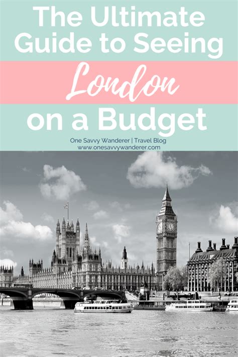 Visiting London on a Budget | A Travel-Savvy Guide | One Savvy Wanderer