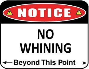 Notice - No Whining Beyond this Point Laminated Funny Sign | eBay