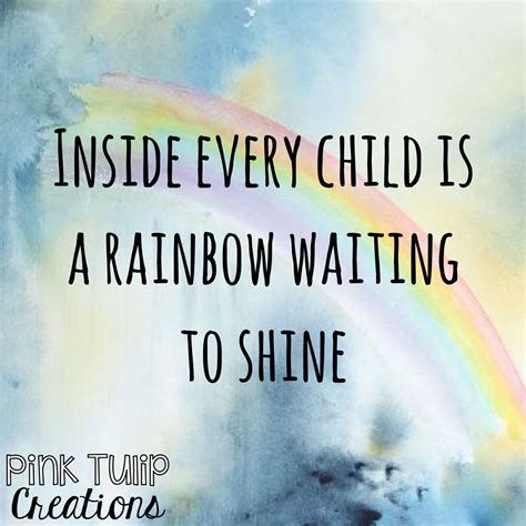 Inside every child is a rainbow waiting to shine... teaching quotes, educationa… | Teaching ...