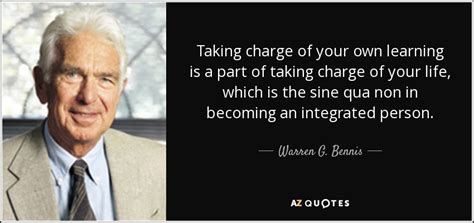 Warren G. Bennis quote: Taking charge of your own learning is a part of...