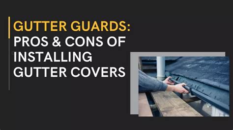 Gutter Guards Pros & Cons of Installing Gutter Covers | PPT | Free Download