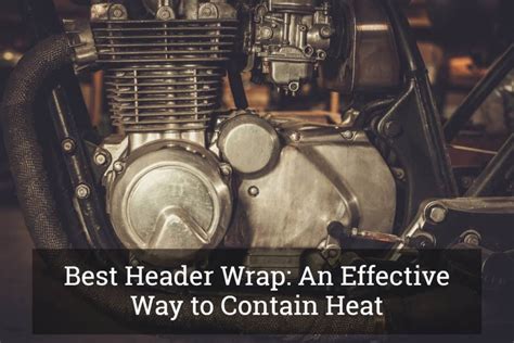 Best Header Wrap: An Effective Way to Contain Heat Update 2017