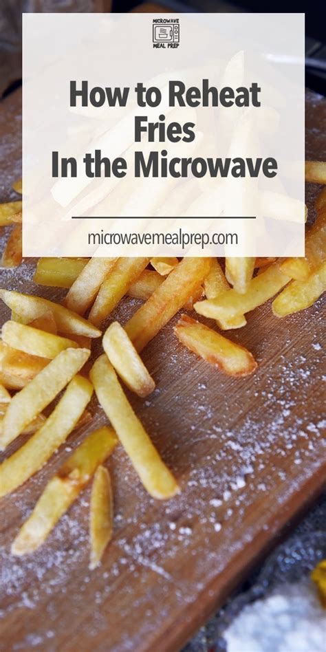 How to Reheat Fries in Microwave - Microwave Meal Prep