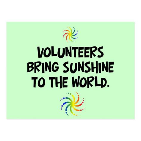 Volunteers bring sunshine to the world postcard | Zazzle.com | Volunteer appreciation quotes ...
