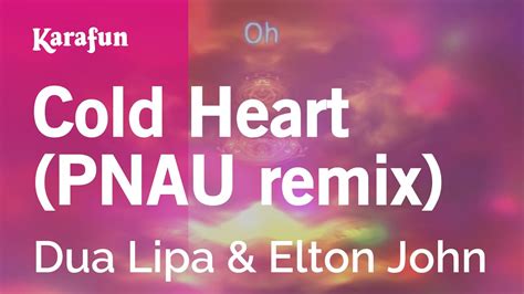 Cold Heart (PNAU remix) - Dua Lipa & Elton John | Karaoke Version ...