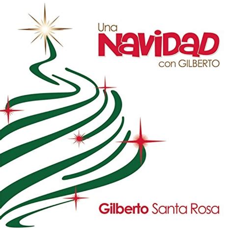 Una Navidad con Gilberto Santa Rosa - Gilberto Santa Rosa | Songs ...