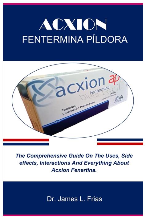 ACXION FENTERMINA PÍLDORA: The Comprehensive Guide On The Uses, Side effects, Interactions And ...