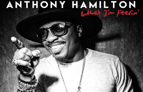 Anthony Hamilton Reveals Title, Cover Art, & Tracklist Of New Album, ‘What I’m Feelin ...