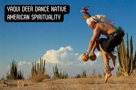 Yaqui Deer Dance Native American Spirituality: A Guide!