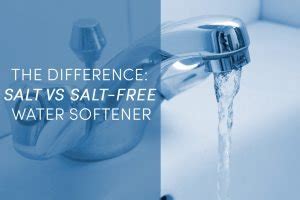 The Difference: Salt Vs Salt-Free Water Softener - Watery Filters