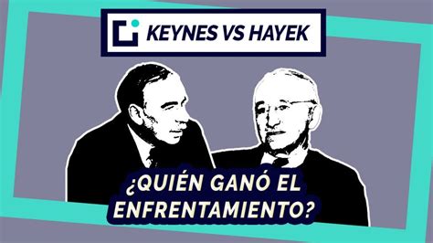 Keynes vs. Hayek ¿Intervencionismo o libre mercado?