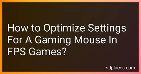 How to Optimize Settings For A Gaming Mouse In FPS Games in 2024?