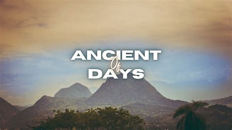 Ancient of Days - Lyrics - YouTube