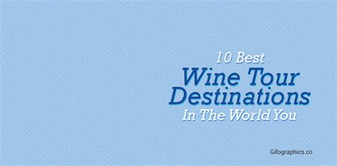 10 Best Wine Tour Destinations In The World [Gifographic]
