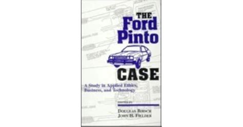 The Ford Pinto Case: A Study In Applied Ethics, Business, And Technology by Douglas Birsch