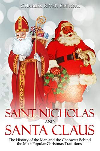 Saint Nicholas and Santa Claus: The History of the Man and the ...