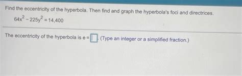 Solved Find the eccentricity of the hyperbola. Then find and | Chegg.com