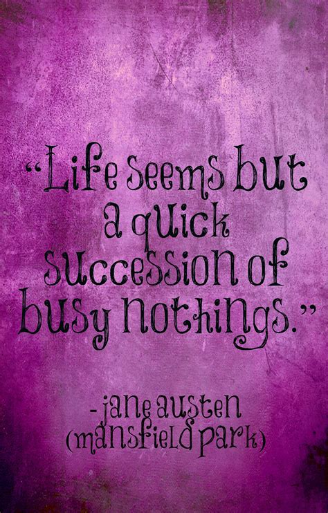 a quote on life seems but a quick succession of busy nothings by jane ...