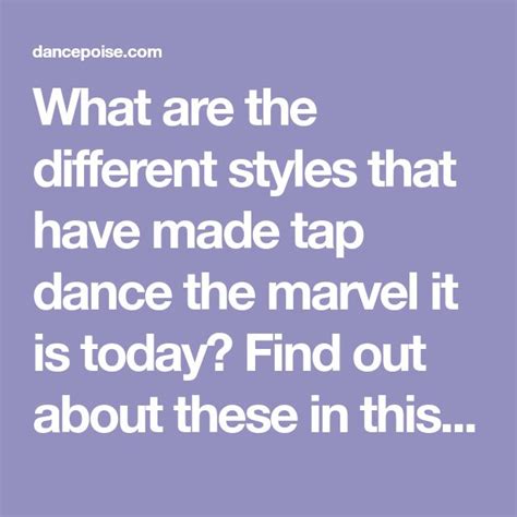 What are the different styles that have made tap dance the marvel it is ...