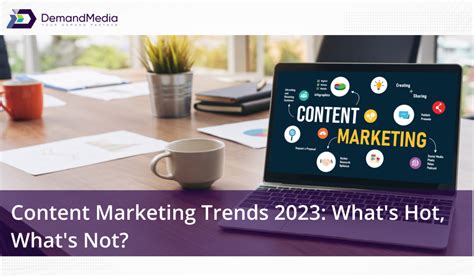 Content Marketing Trends 2023: What's Hot, What's Not?