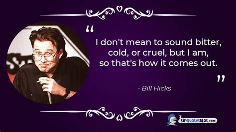 60+ Unapologetic Bill Hicks Quotes - Sir QuotesALot