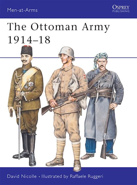 The Ottoman Army 1914–18: : Men-at-Arms David Nicolle Osprey Publishing