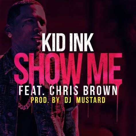 Kid Ink – Show Me Lyrics | Genius Lyrics