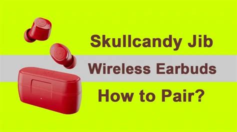How to Pair Skullcandy Jib Wireless Earbuds - SpeakersMag