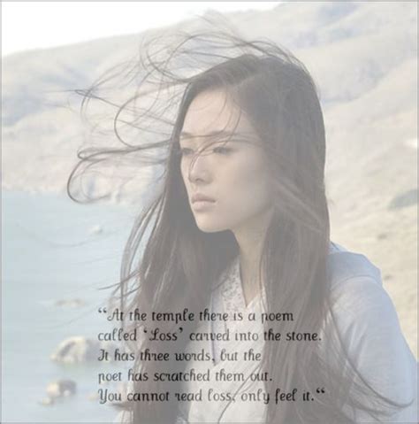 Loss. Memoirs of a Geisha. Most beautiful quote I've ever read ...