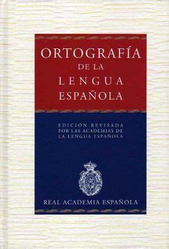 Libro Ortografía de la Lengua Española, Real Academia Española, ISBN 9788467000764. Comprar en ...