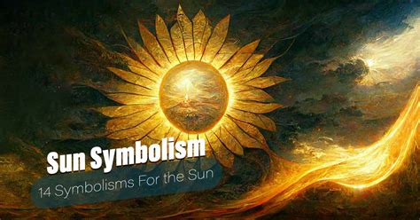 Symbolism for the Sun - 14 Sun Symbolisms And Meanings