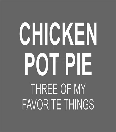 Sarcastic Chicken Pot Pie Three Of My Favorite Funny Digital Art by Ally Thalis - Fine Art America