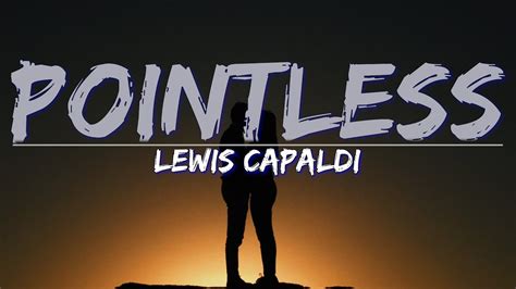 Lewis Capaldi - Pointless (Lyrics) - Full Audio, 4k Video - YouTube