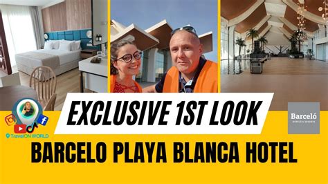 FINALLY EXLUSIVE! Inside the NEW Barcelo Playa Blanca Hotel! 1st look ...