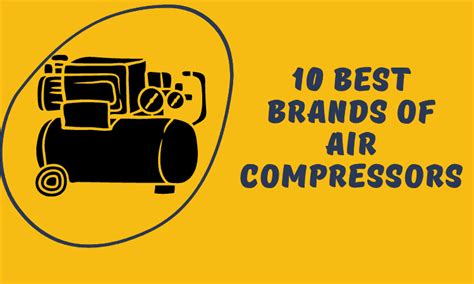 10 Best Brands of Air Compressors: You Can’t Go Wrong With These - All ...