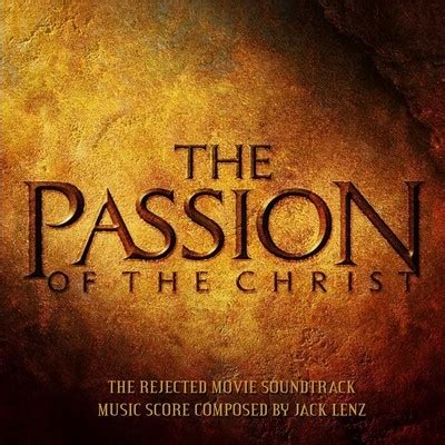 The Passion Of The Christ Soundtrack (Rejected by Jack Lenz)