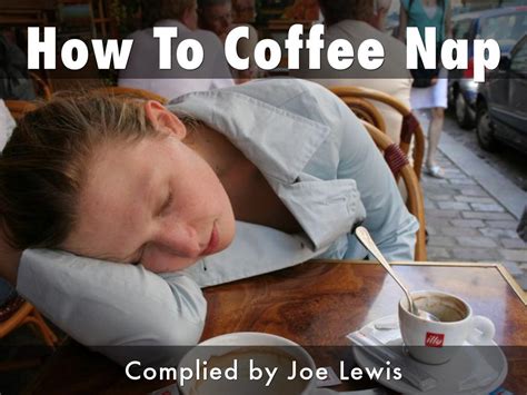 How To Coffee Nap by Joe Lewis