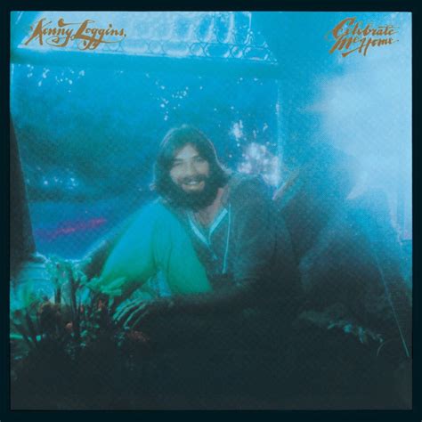 ‎Celebrate Me Home - Album by Kenny Loggins - Apple Music