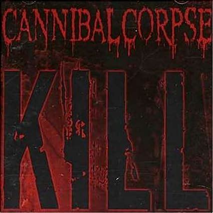 Cannibal Corpse - Kill - Amazon.com Music